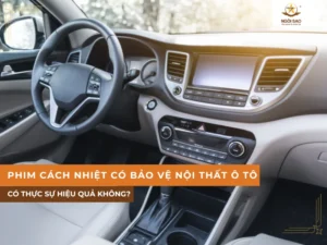 Phim cách nhiệt bảo vệ nội thất ô tô khỏi bong tróc