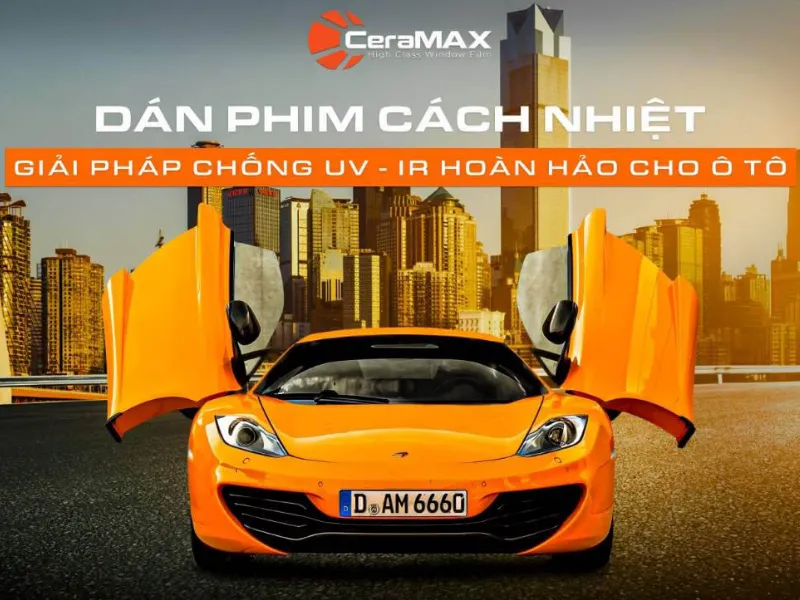 Phim cách nhiệt CeraMAX có tốt không và nguồn gốc xuất xứ