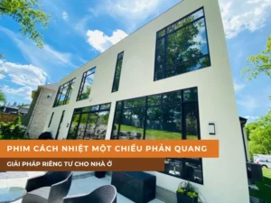 Phim cách nhiệt một chiều phản quang | Giải pháp riêng tư cho nhà ở