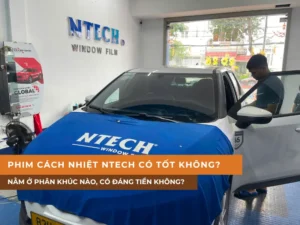 Phim cách nhiệt NTECH có tốt không? Nằm ở phân khúc nào, có đáng tiền không?